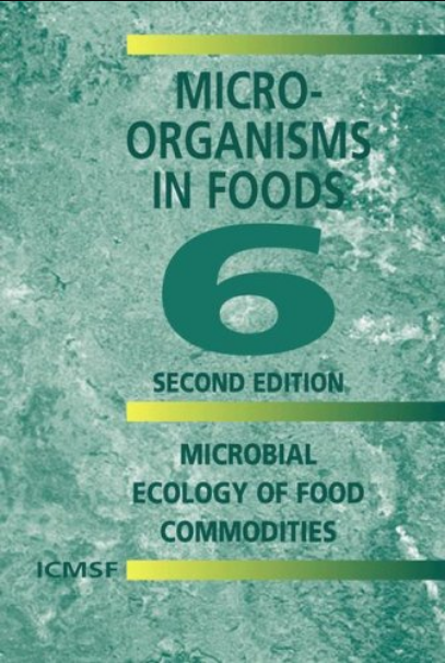 Book cover of Micro organisms in Foods 6: Microbial Ecology of Food Commodities by International Commission on Microbiological Specifications for Foods Book cover of Micro organisms in Foods 6: Microbial Ecology of Food Commodities by International Commission on Microbiological Specifications for Foods